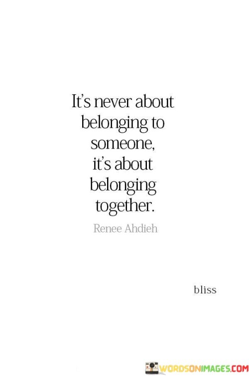 Its-Never-About-Belonging-To-Someone-Its-About-Belonging-Together-Quotes.jpeg