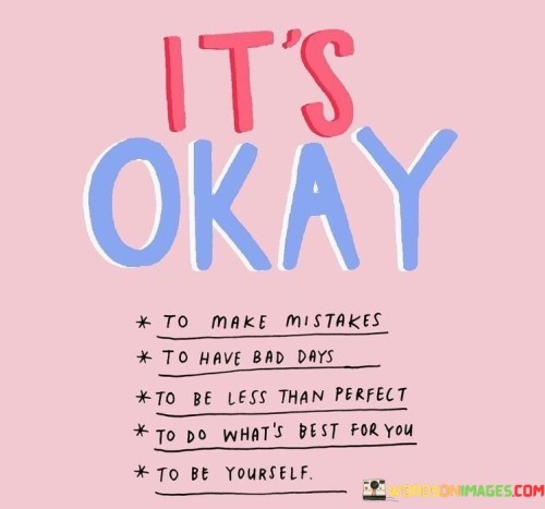 Its-Okay-To-Make-Mistakes-To-Have-Bad-Days-To-Quotes.jpeg