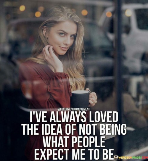 Ive-Always-Loved-The-Idea-Of-Not-Being-Quotes.jpeg