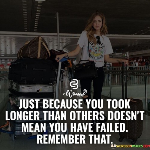 Just-Because-You-Took-Longer-Than-Others-Doesnt-Quotes.jpeg