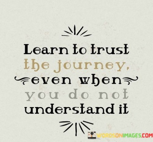 Learn-To-Trust-The-Journey-Even-When-Quotes