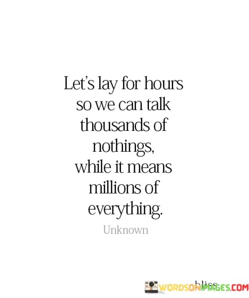 Lets-Lay-For-Hours-So-We-Can-Talk-Thousands-Of-Nothings-While-It-Means-Millions-Of-Quotes.jpeg