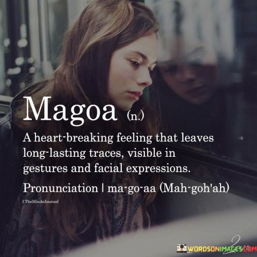 Magoa-A-Heart-Breaking-Feeling-That-Leaves-Long-Lasting-Traces-Visible-In-Quotes.jpeg