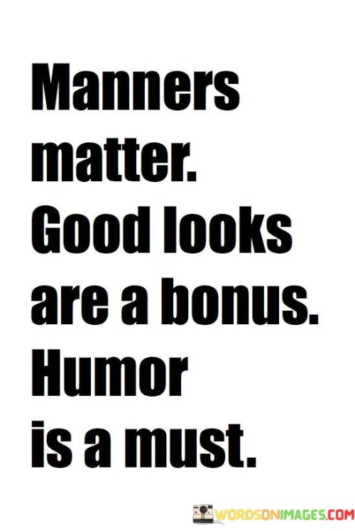 Manners Matter Good Looks Are A Bonus Quotes