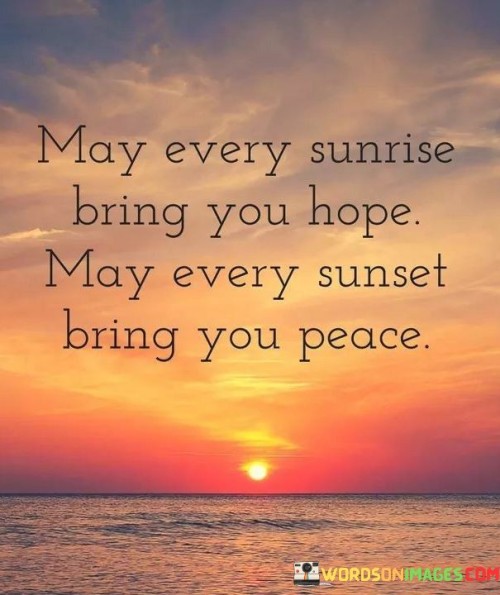 May-Every-Sunrise-Bring-You-Hope-May-Every-Sunset-Bring-You-Peace-Quotes.jpeg
