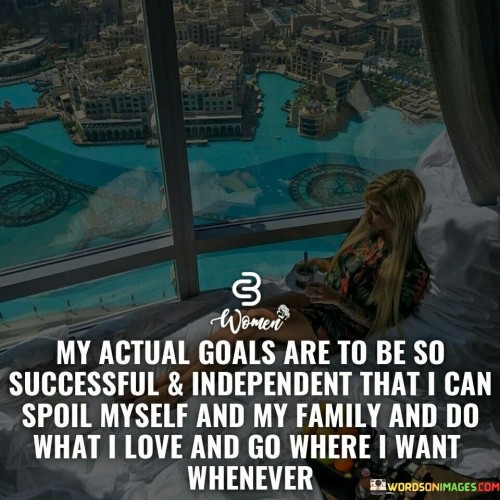 My-Actual-Goals-Are-To-Be-Successful--Independent-Quotes.jpeg