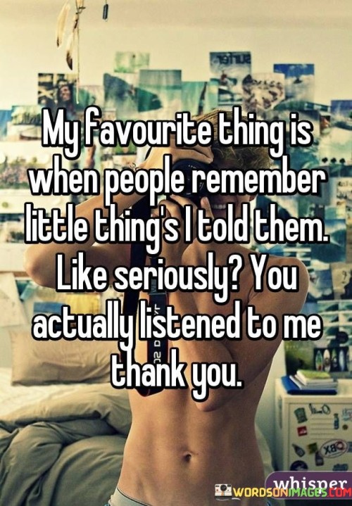 My-Favourite-Thing-Is-When-People-Remember-Little-Things-I-Told-Them-Like-Quotes.jpeg