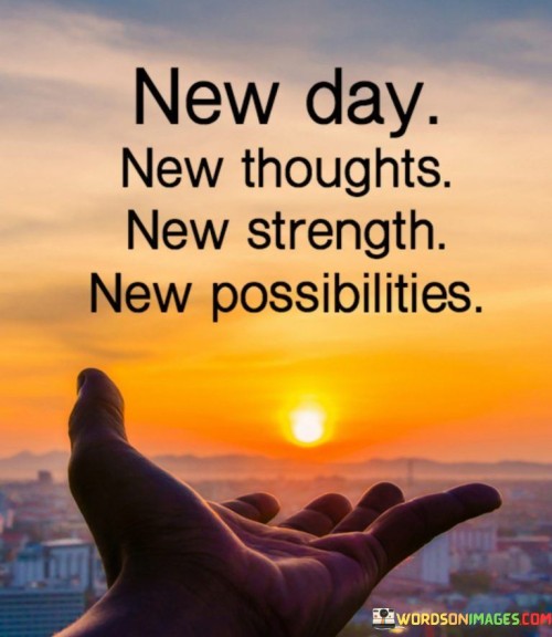 New-Day-New-Thoughts-New-Strength-Quotes.jpeg