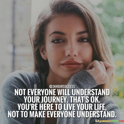 Not-Everyone-Will-Understand-Your-Journey-Thats-Ok-Quotes.jpeg
