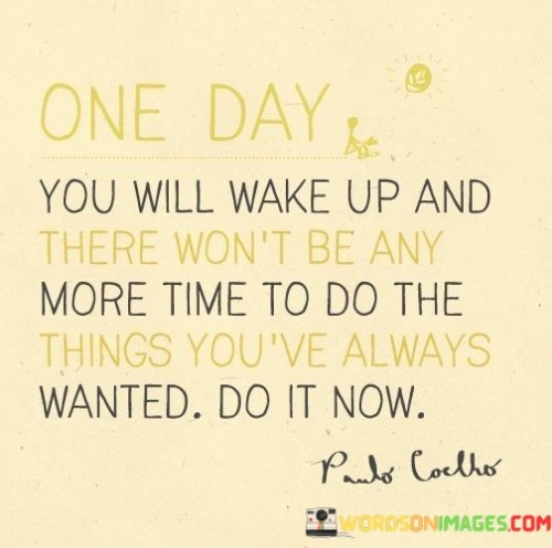 One-Day-You-Will-Wake-Up-And-There-Quotes.jpeg