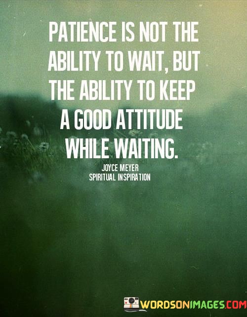 Patientce-Is-Not-Ability-To-Wait-But-The-Ability-To-Keep-A-Good-Quotes.jpeg