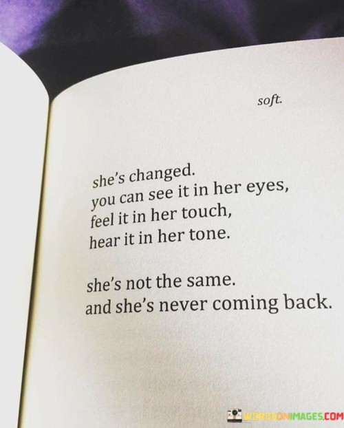 Shes-Changed-You-Can-See-It-In-Her-Eyes-Feel-It-In-Quotes.jpeg