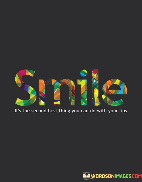 Smile-Its-The-Second-Best-Things-You-Can-Do-Quotes.jpeg