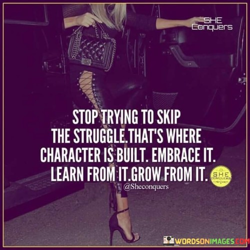 Stop-Trying-To-Skip-The-Struggle-Thats-Where-Quotes.jpeg