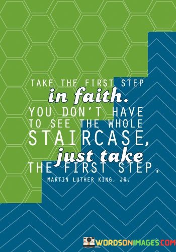 Take-The-First-Step-In-Faith-You-Dont-Have-Quotes.jpeg
