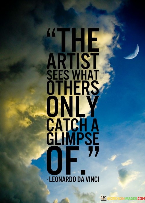 The-Artist-Sees-What-Others-Only-Catch-Quotes