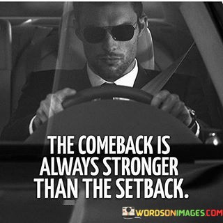 The-Comeback-Is-Always-Stronger-Than-The-Setback-Quotes.jpeg
