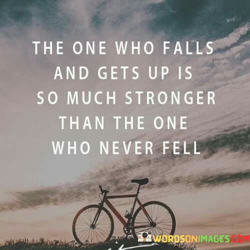 The-One-Who-Falls-And-Gets-Up-Is-So-Mch-Quotes.jpeg