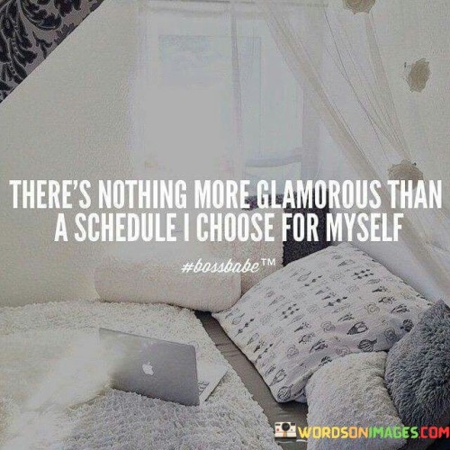Theres-Nothing-More-Glamorous-Than-A-Sehedule-I-Choose-Quotes.jpeg