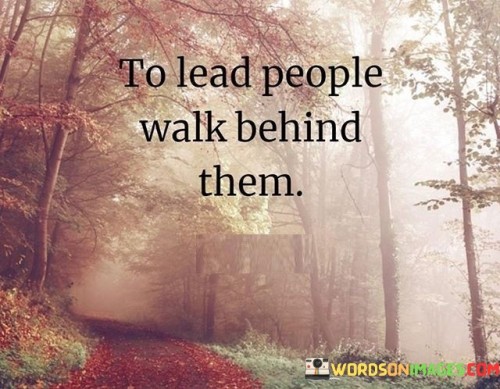 To-Lead-People-Walk-Behind-Them-Quotes