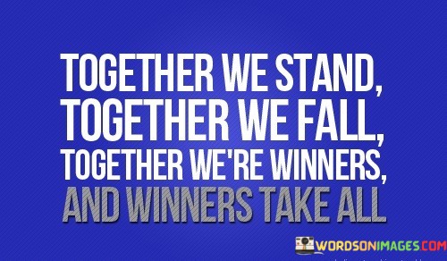 Together-We-Stand-Together-We-Fall-Together-Were-Winners-Quotes.jpeg