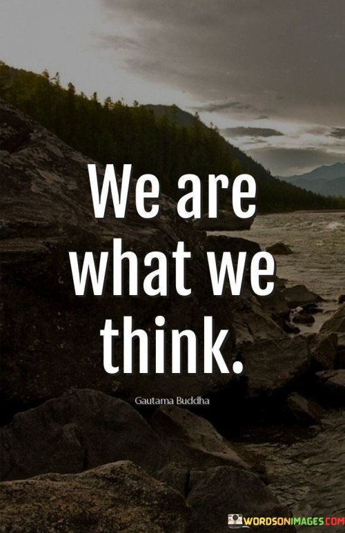 We-Are-What-We-Think-Quotes.jpeg