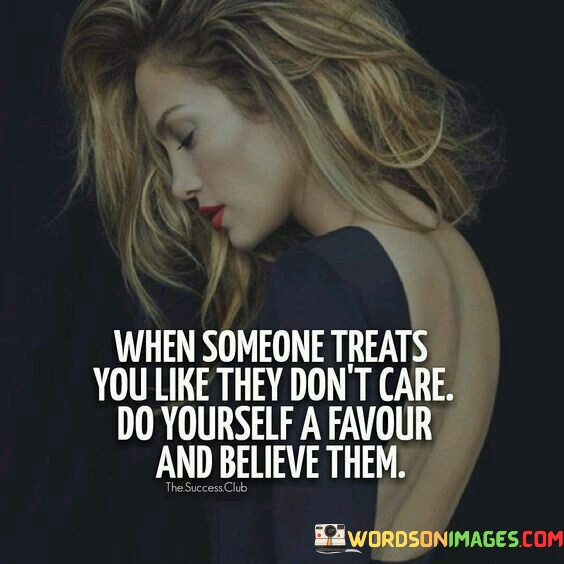 When Someone Treats You Like They Don't Care Quotes