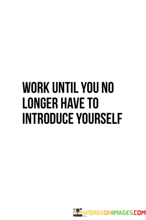 Work-Until-You-No-Longer-Have-To-Introduce-Quotes.jpeg