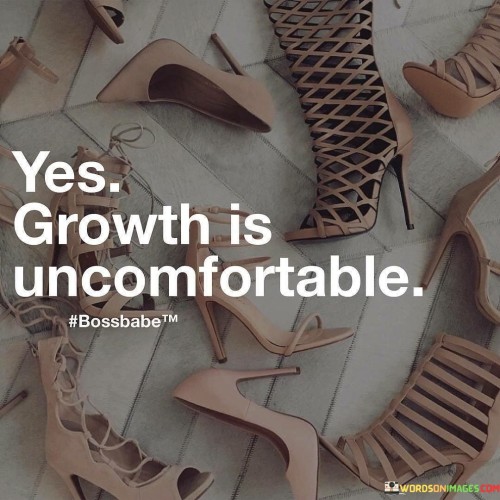 Yes-Growth-Is-Uncomfortable-Quotes.jpeg
