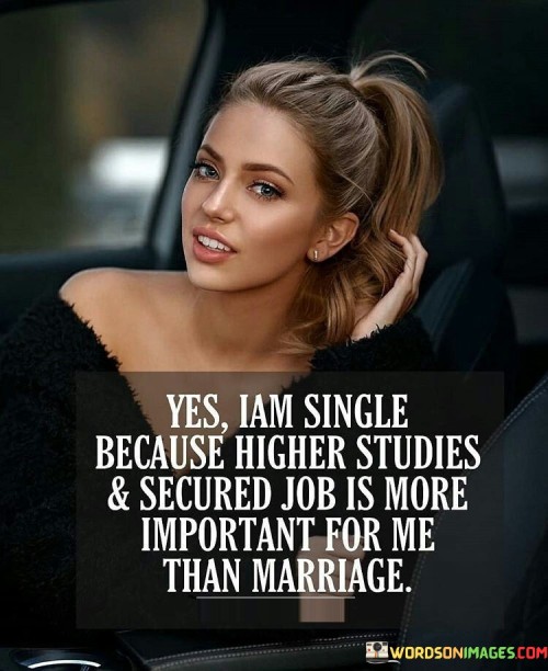 Yes-Iam-Single-Becuase-Higher-Studies--Secured-Job-Is-More-Important-Quotes.jpeg