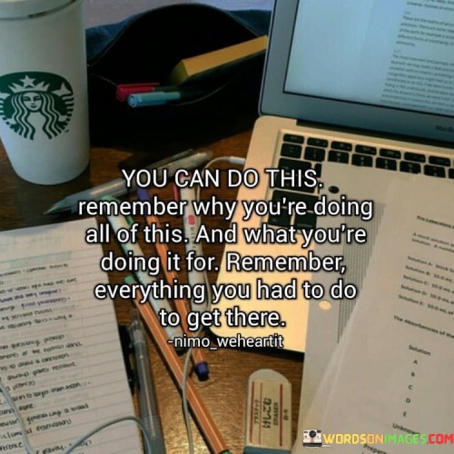 You-Can-Do-This-Remember-Why-Youre-Doing-All-Of-This-Quotes.jpeg