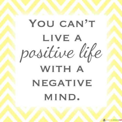 You-Cant-Live-A-Positive-Life-With-A-Negative-Mind-Quotes.jpeg