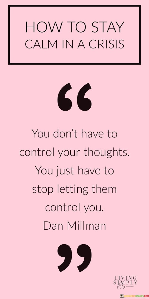 You-Dont-Have-To-Control-Your-Thoughts-You-Just-Quotes.jpeg