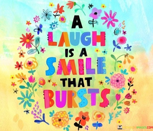 A Laugh Is A Smile That Bursts Quotes