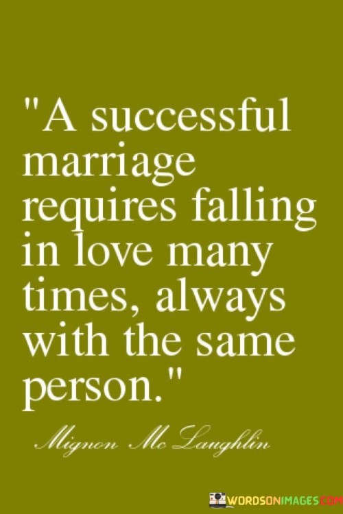 A-Sucessfull-Marriage-Required-Falling-In-Love-Many-Times-Always-With-The-Same-Quotes.jpeg