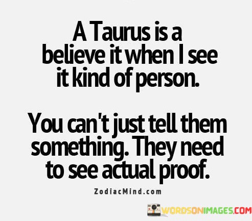 A-Taurus-Is-A-Believe-It-When-I-See-It-Kind-Of-Person-Quotes.jpeg