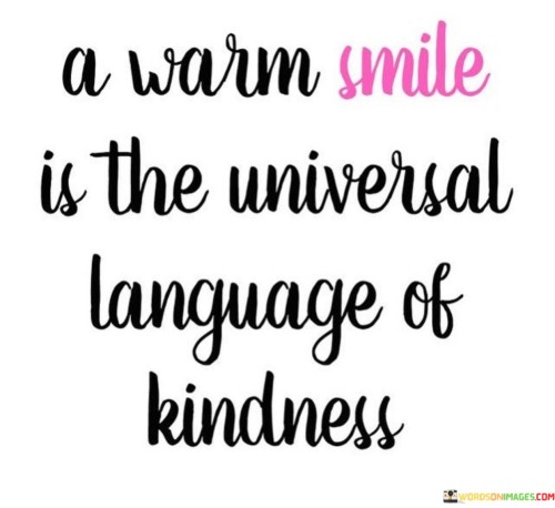A Warm Smile In The Universal Language Of Kindness Quotes
