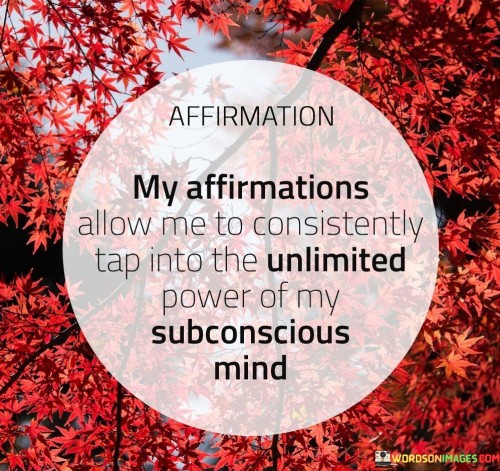 Affirmation My Affirmations Allow Me To Consistently Tap Into The Unlimited Quotes