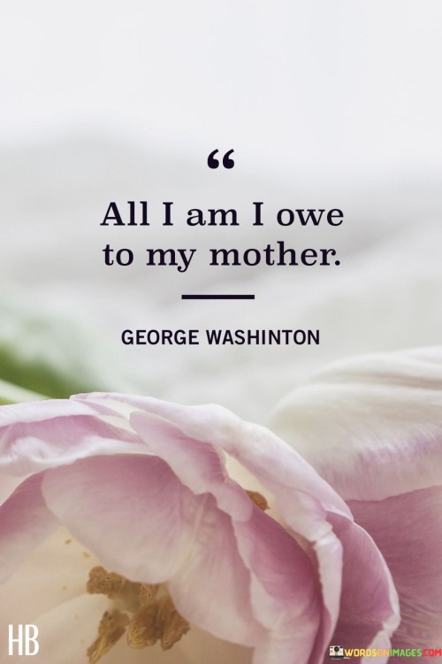 All-I-Am-I-Owe-To-My-Mother-Quotes.jpeg