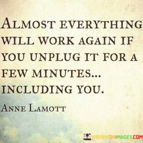 Almost-Everything-Will-Work-Again-If-You-Unplug-It-For-A-Quotes.jpeg