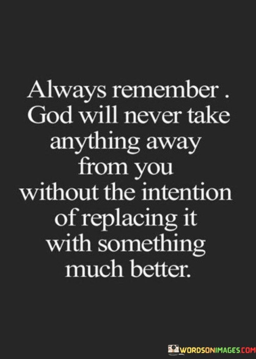 Always-Remember-God-Will-Never-Take-Anything-Away-From-You-Quotes.jpeg