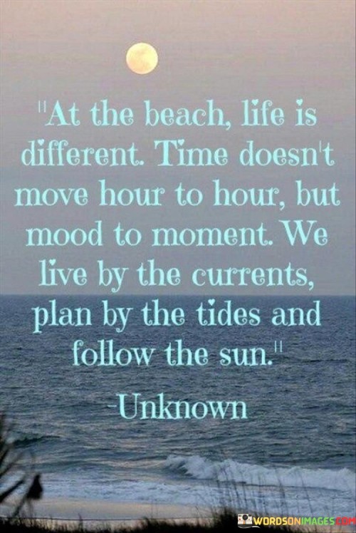 At-The-Beach-Life-Is-Different-Time-Doesnt-Move-Quotes.jpeg
