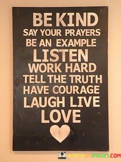 Be-Kind-Say-Your-Prayers-Be-An-Example-Listen-Quotes.jpeg