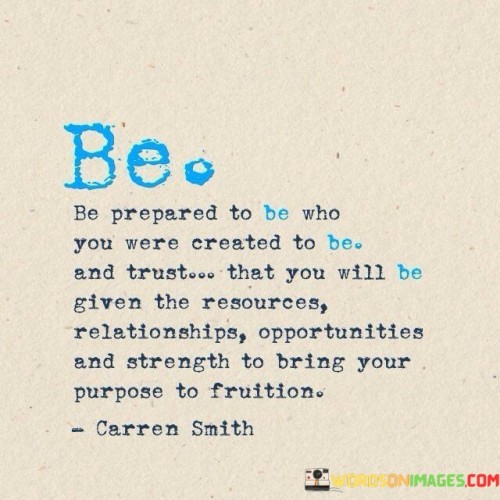 Be Prepared To Be Who You Were Created To Be Quotes