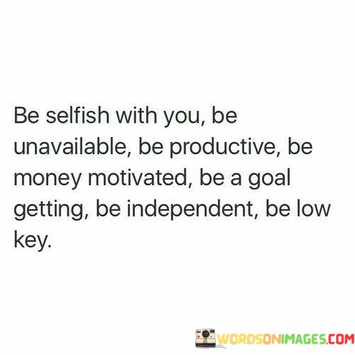 Be-Selfish-With-You-Be-Unavailable-Be-Productive-Be-Quotes.jpeg