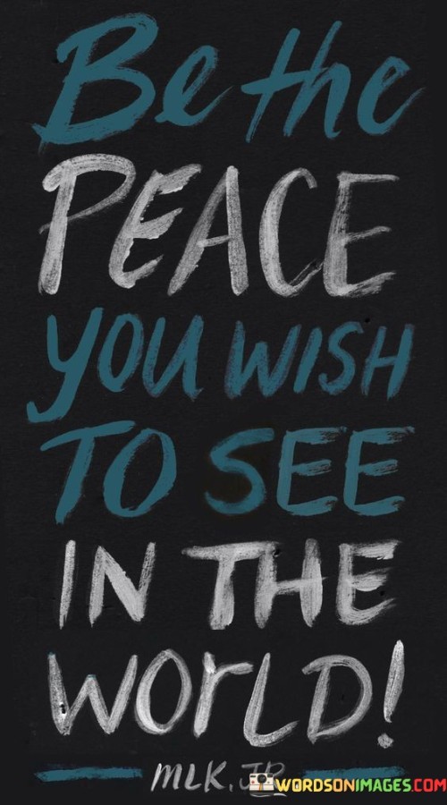 Be-The-Peace-You-Wish-To-See-In-The-World-Quotes.jpeg