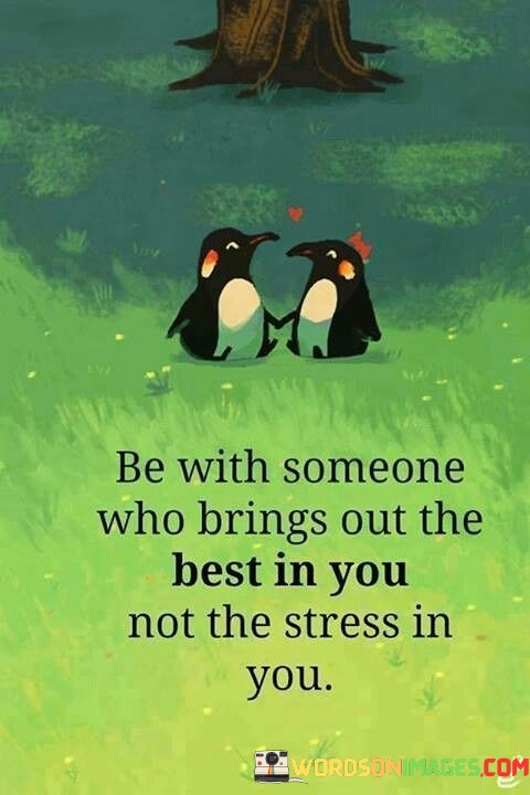 Be-With-Someone-Who-Brings-Out-The-Best-In-You-Quotes.jpeg