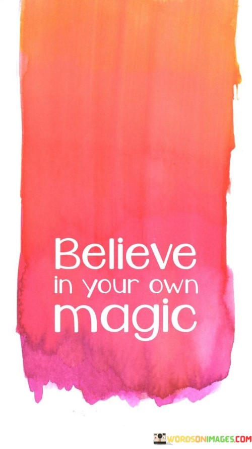 Believe-In-Your-Own-Magic-Quotes.jpeg