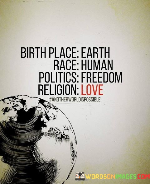 Birth-Place-Earth-Race-Human-Policits-Freedom-Quotes.jpeg