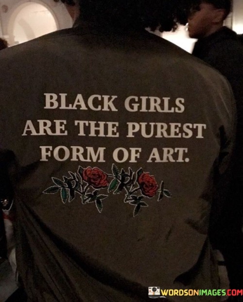Black-Girls-Are-The-Purest-Form-Of-Art-Quotes.jpeg